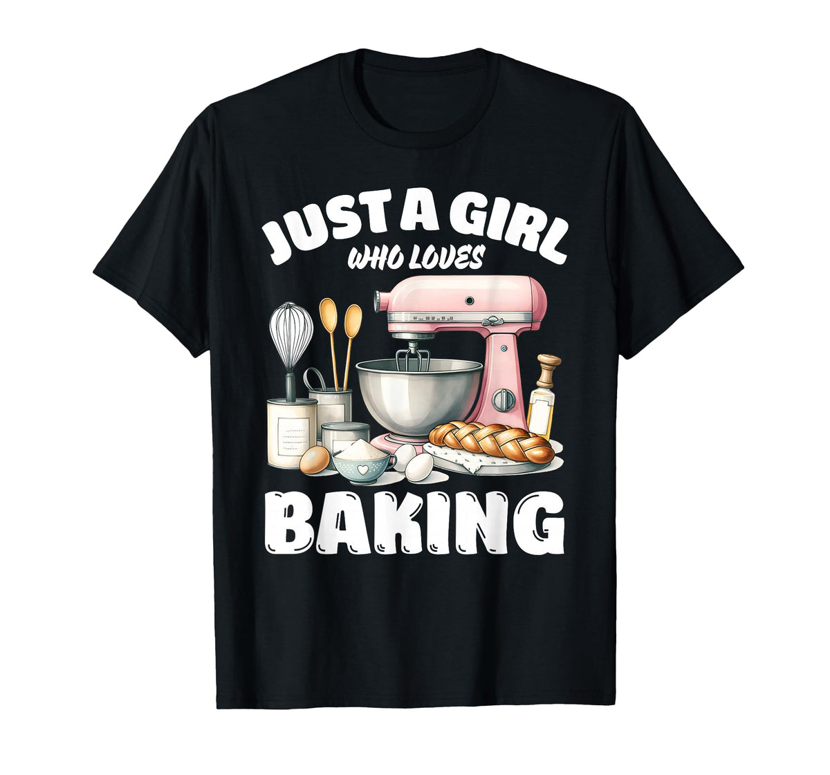 Just A Girl Who Loves Baking, Baking Lover T-Shirt