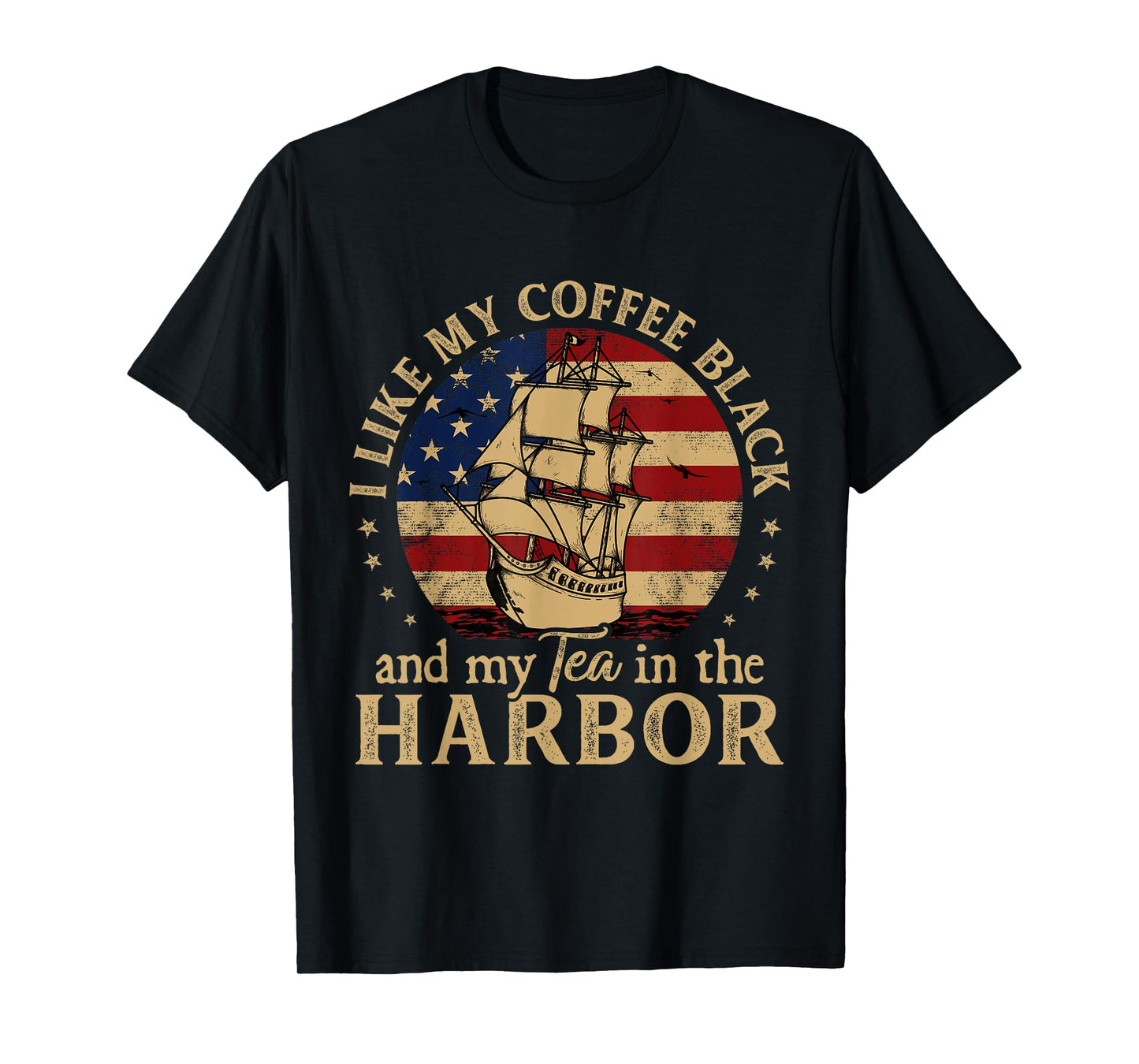 I Like My Coffee Black and My Tea in The Harbor Us History T-Shirt