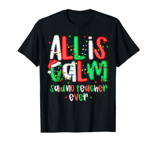 All Calm Said No Teacher Funny Teacher Christmas Lights T-Shirt