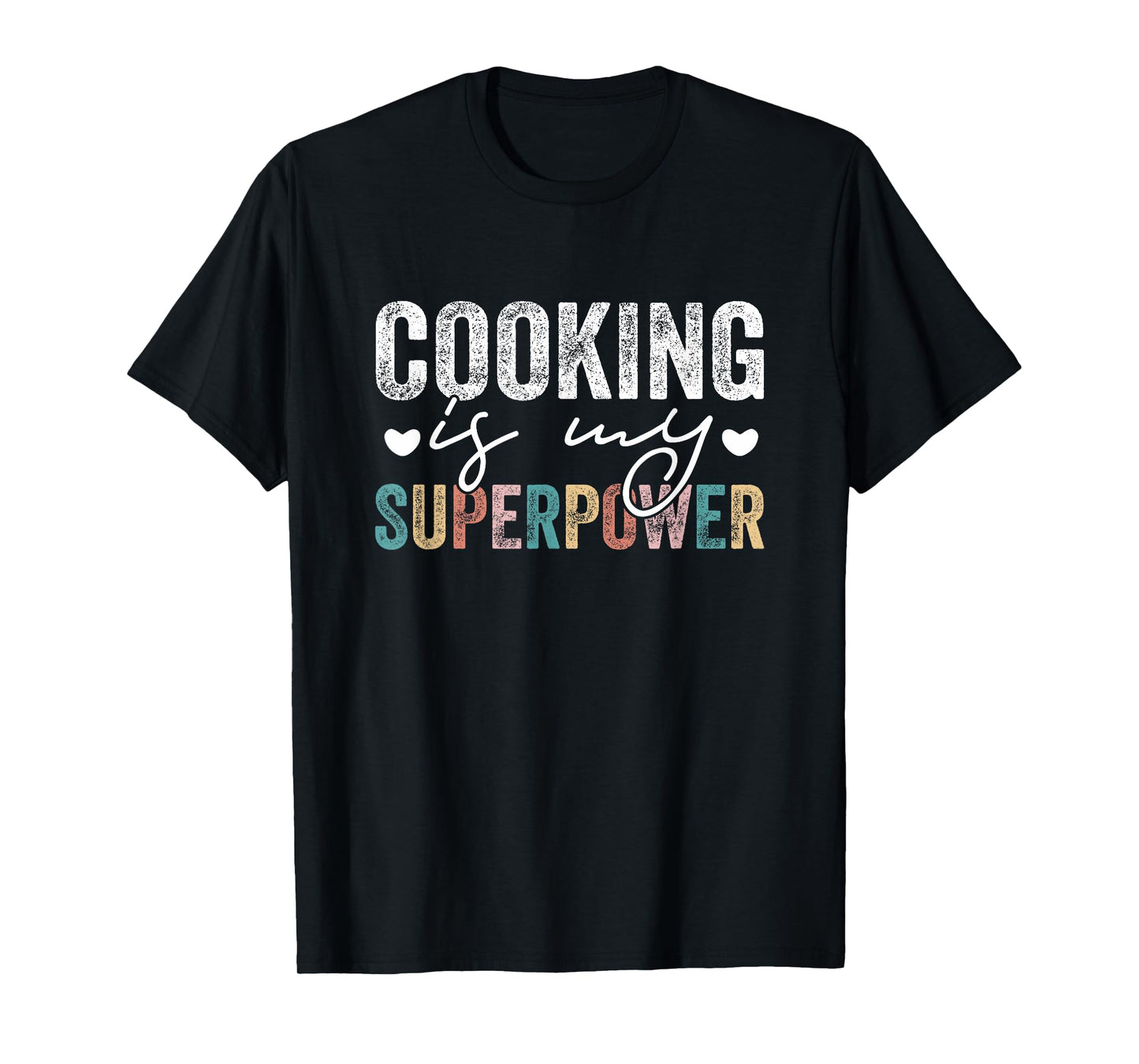 Cooking Is My Superpower Funny Cooking Quote Men Women T-Shirt