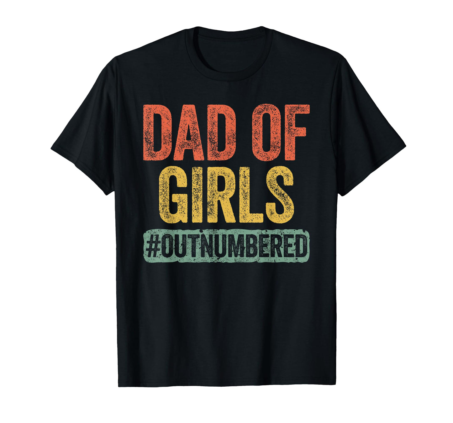Dad of Girls Outnumbered Shirt Men Daddy Fathers Day T-Shirt