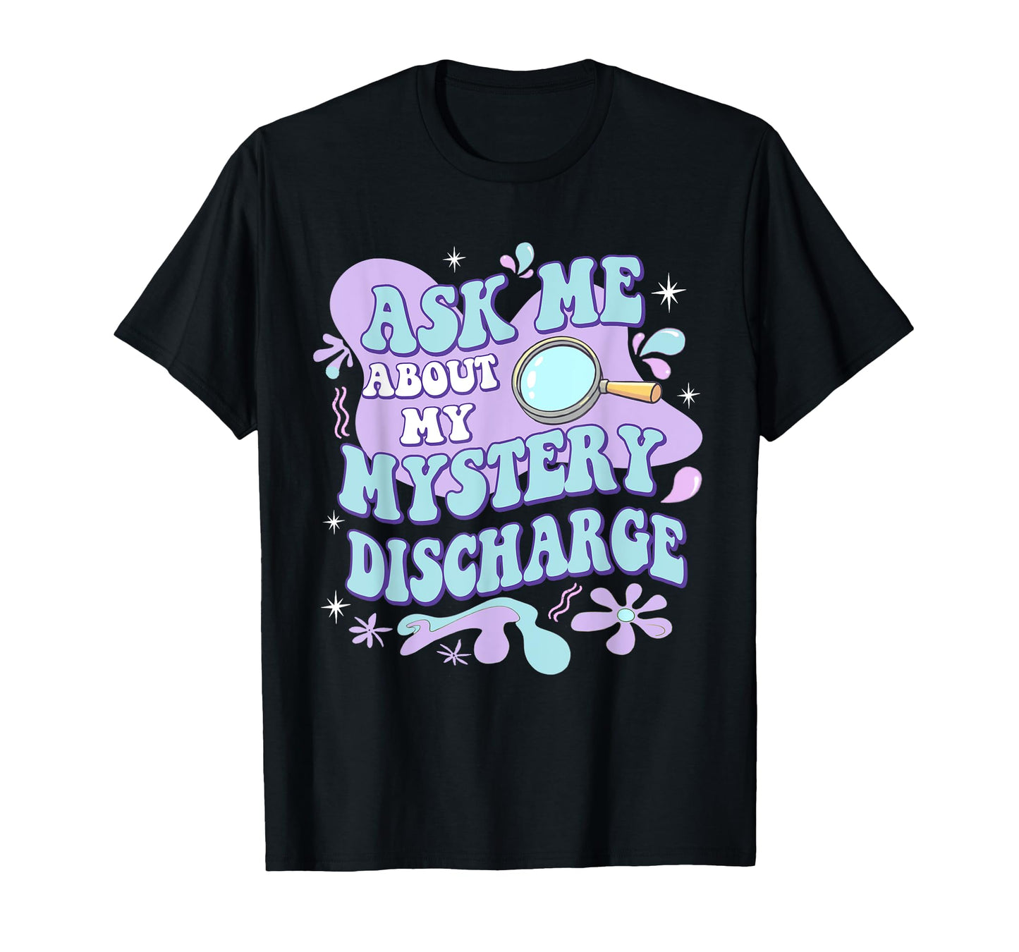 Adult Humor Ask Me About My Sarcastic Mystery Discharge T-Shirt