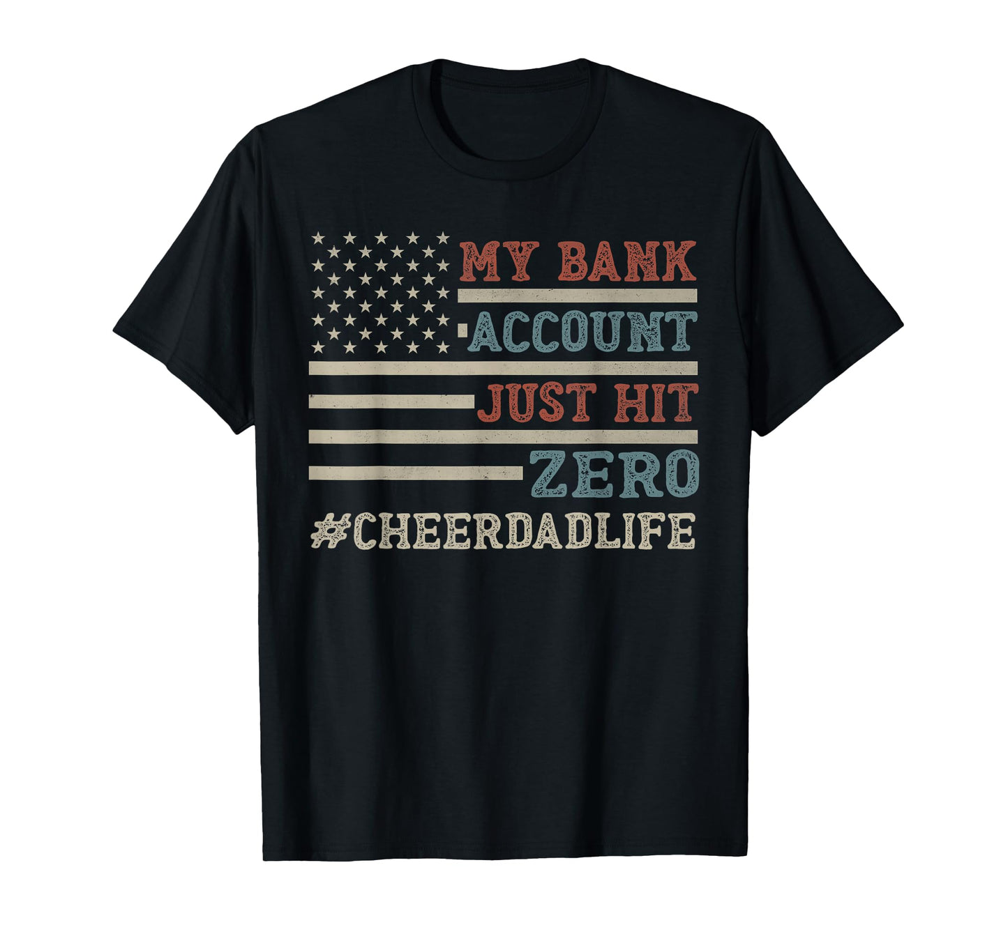 My Bank Account Just Hit Zero Cheer Dad Father's Day Men T-Shirt