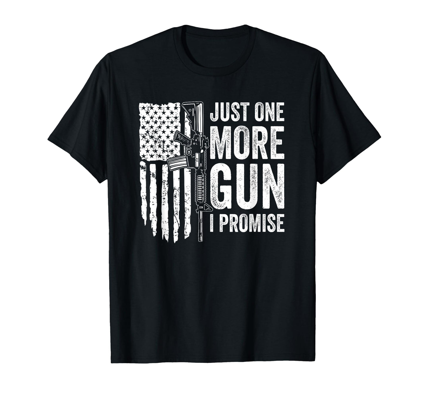 Just One More Gun I Promise USA Patriotic Funny Guns Lover T-Shirt