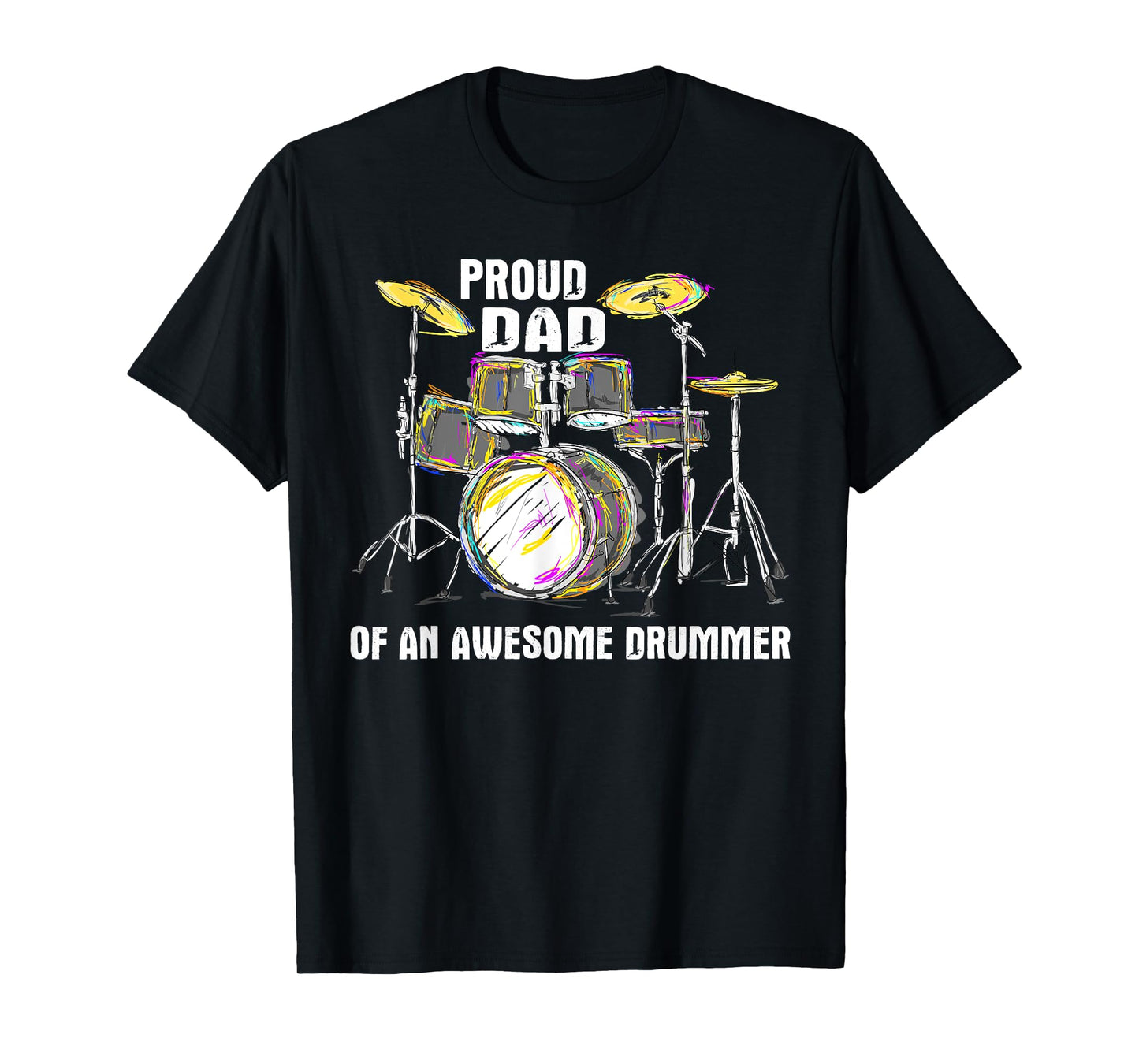 Proud Dad of An Awesome Drummer - Father of Drum Musician T-Shirt