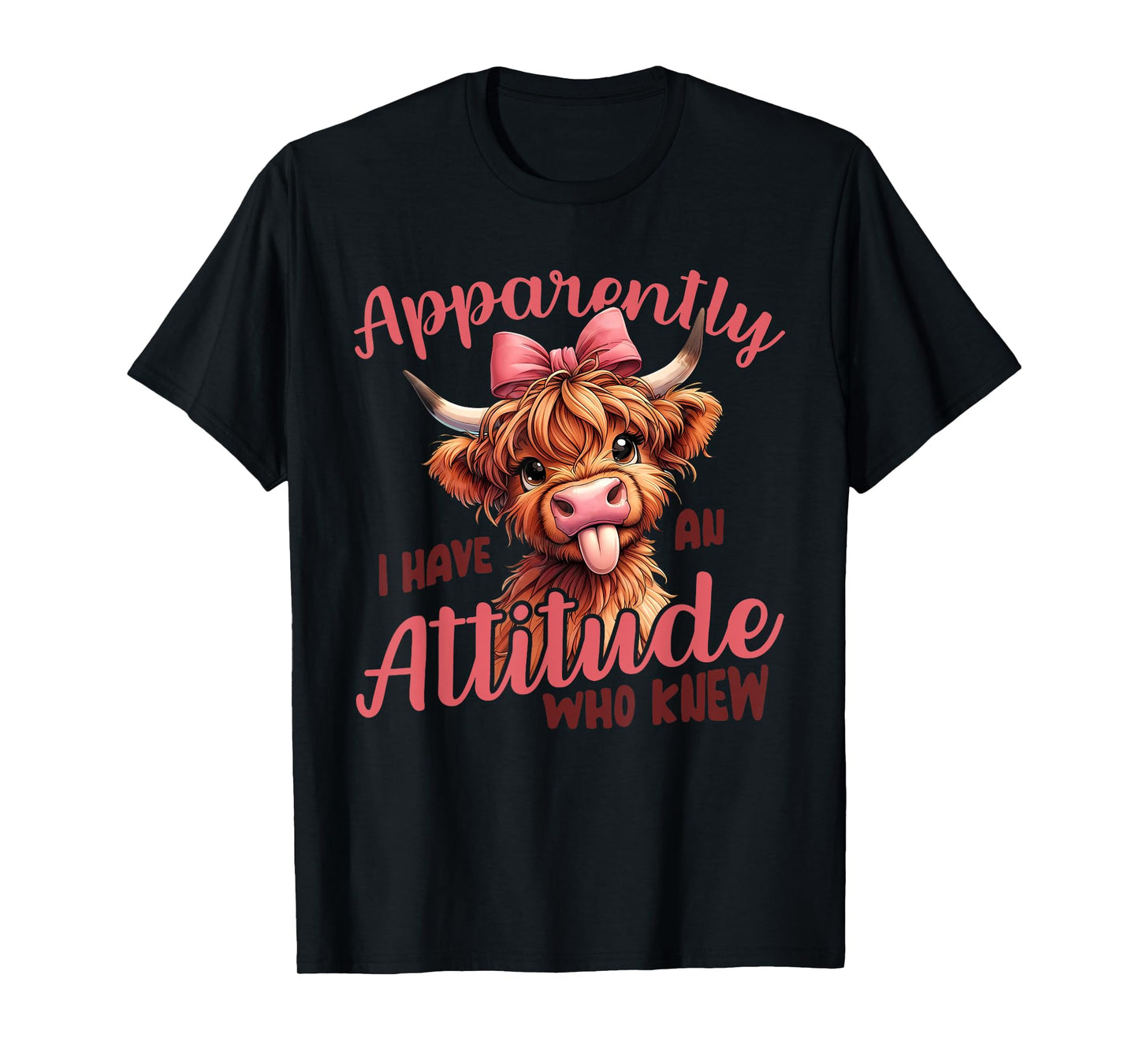 Apparently I Have An Attitude Who Knew Sarcasm Highland Cow T-Shirt