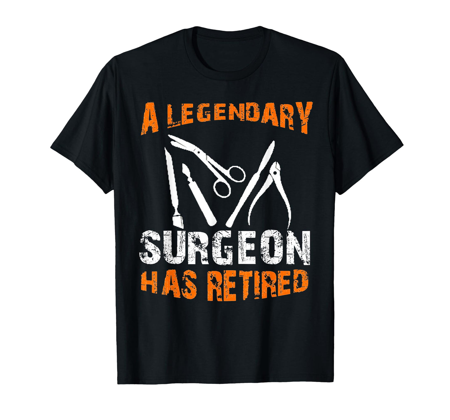 A Legendary Surgeon Has Retired Funny Retirement Party T-Shirt