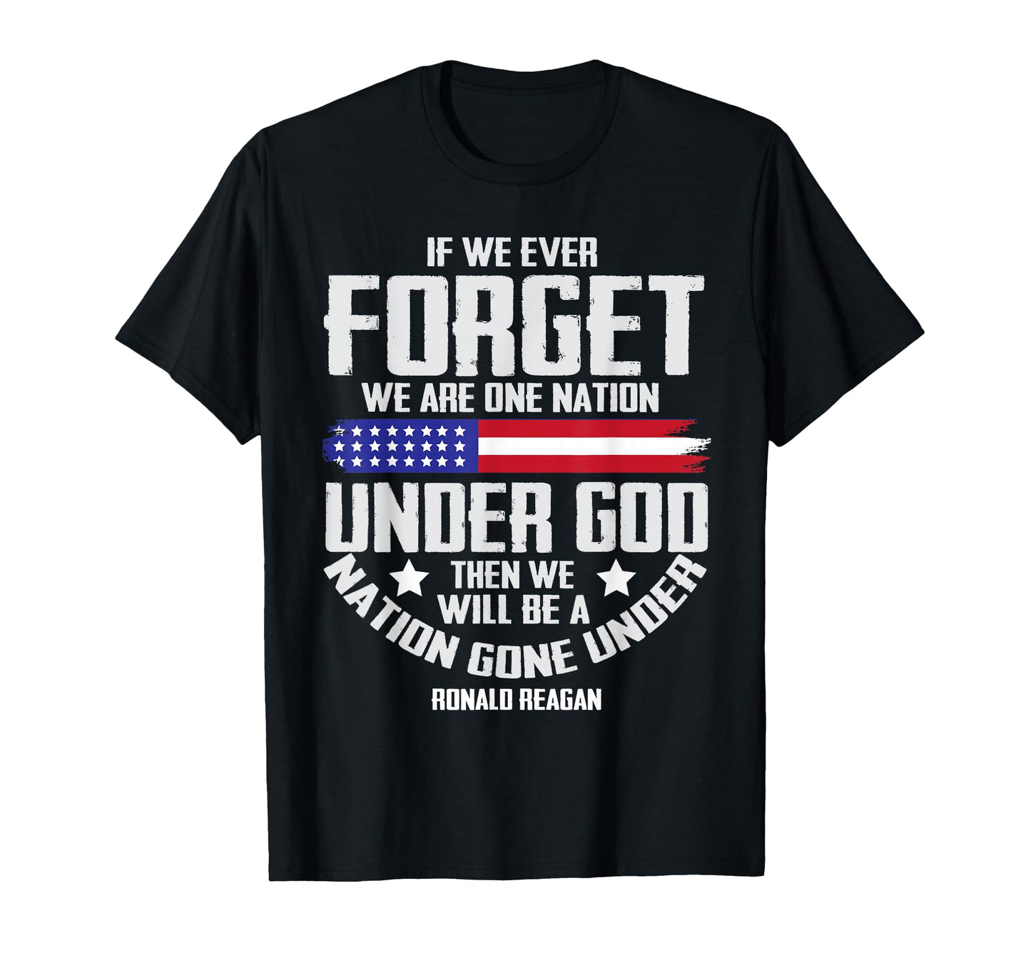 If We Ever Forget One Nation Under God Tee T-Shirt
