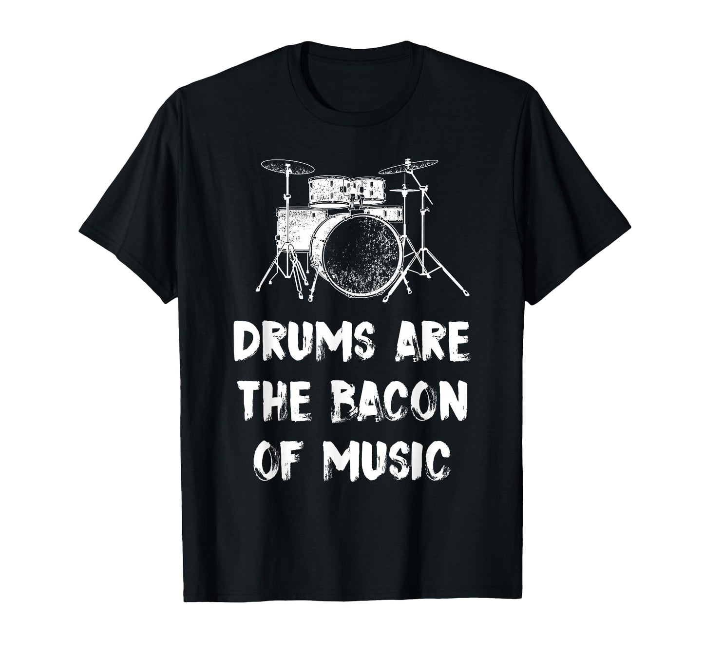 Drums Are The Bacon Of Music Drummer Funny T-Shirt