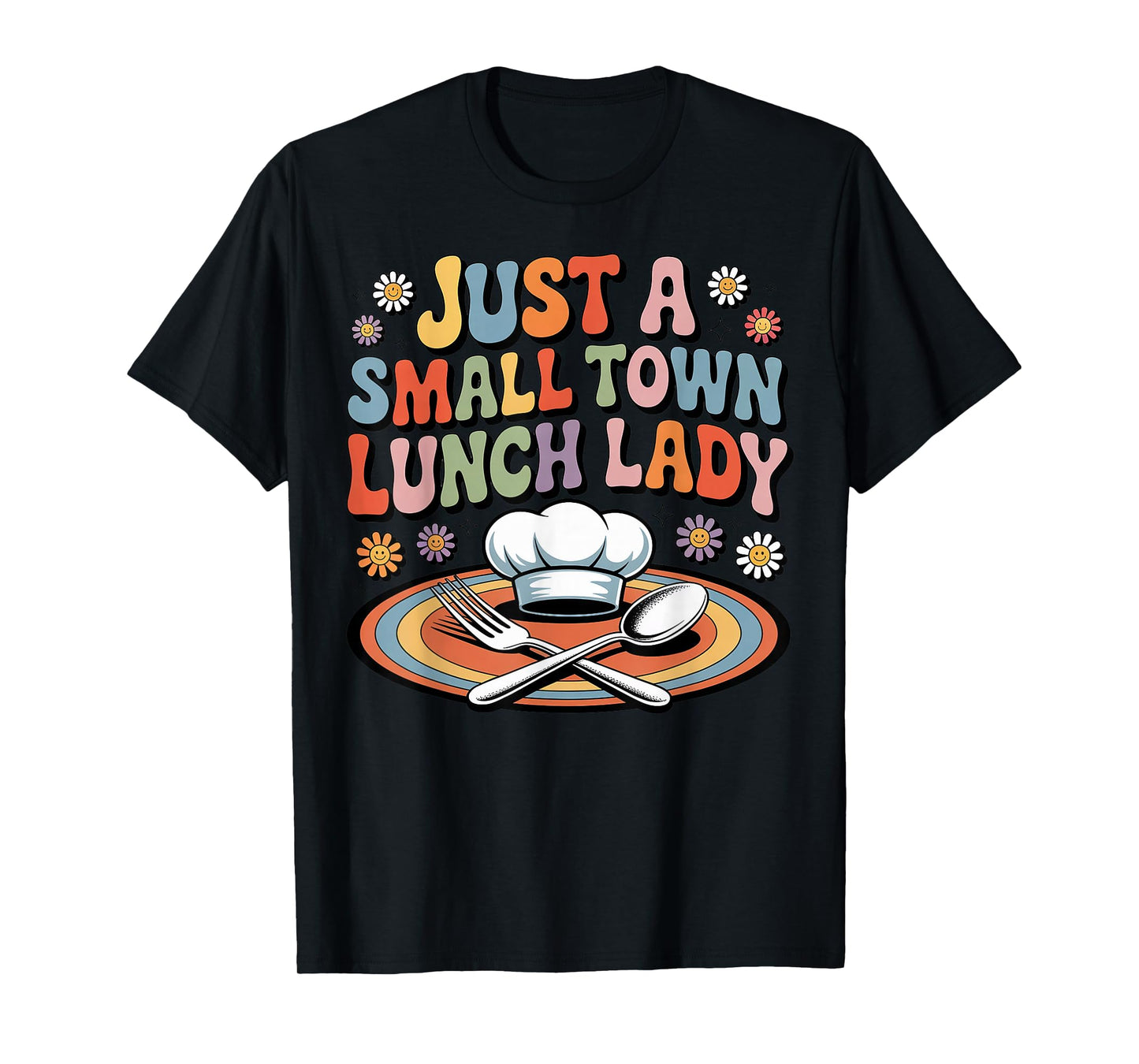 Cooking School Worker Cafeteria Small Town Lunch Lady T-Shirt