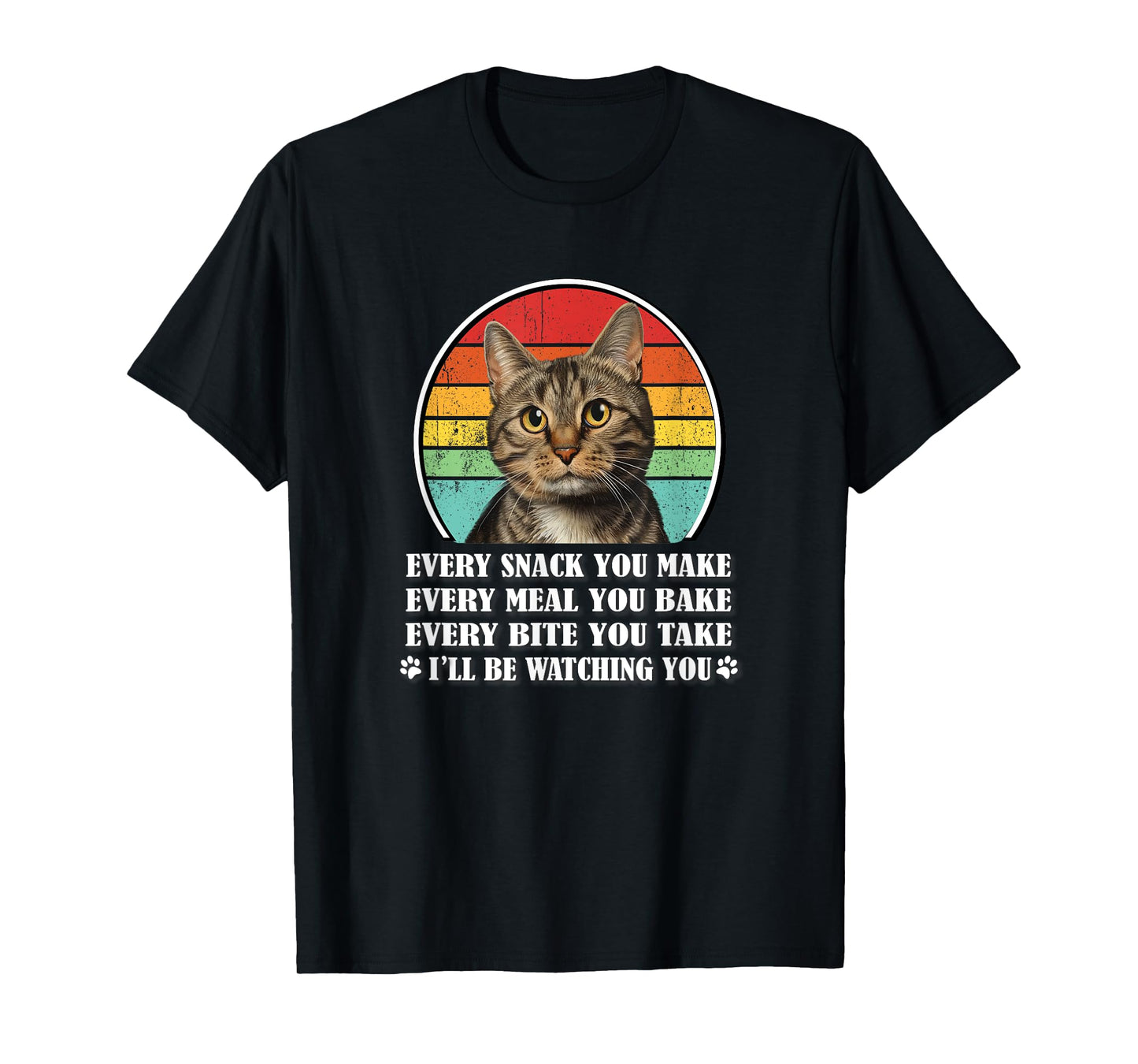Every Snack You Make Brown Tabby Cat Lover Men Women Kids T-Shirt