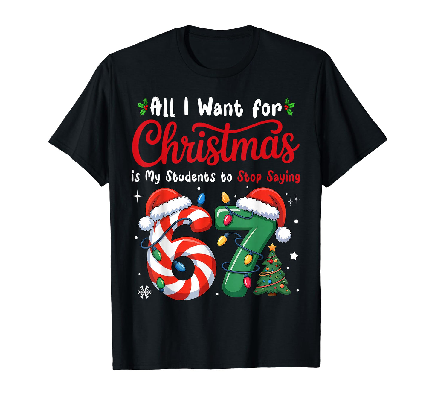 Students Saying 6-7 67 Six Seven Funny Teacher Christmas T-Shirt