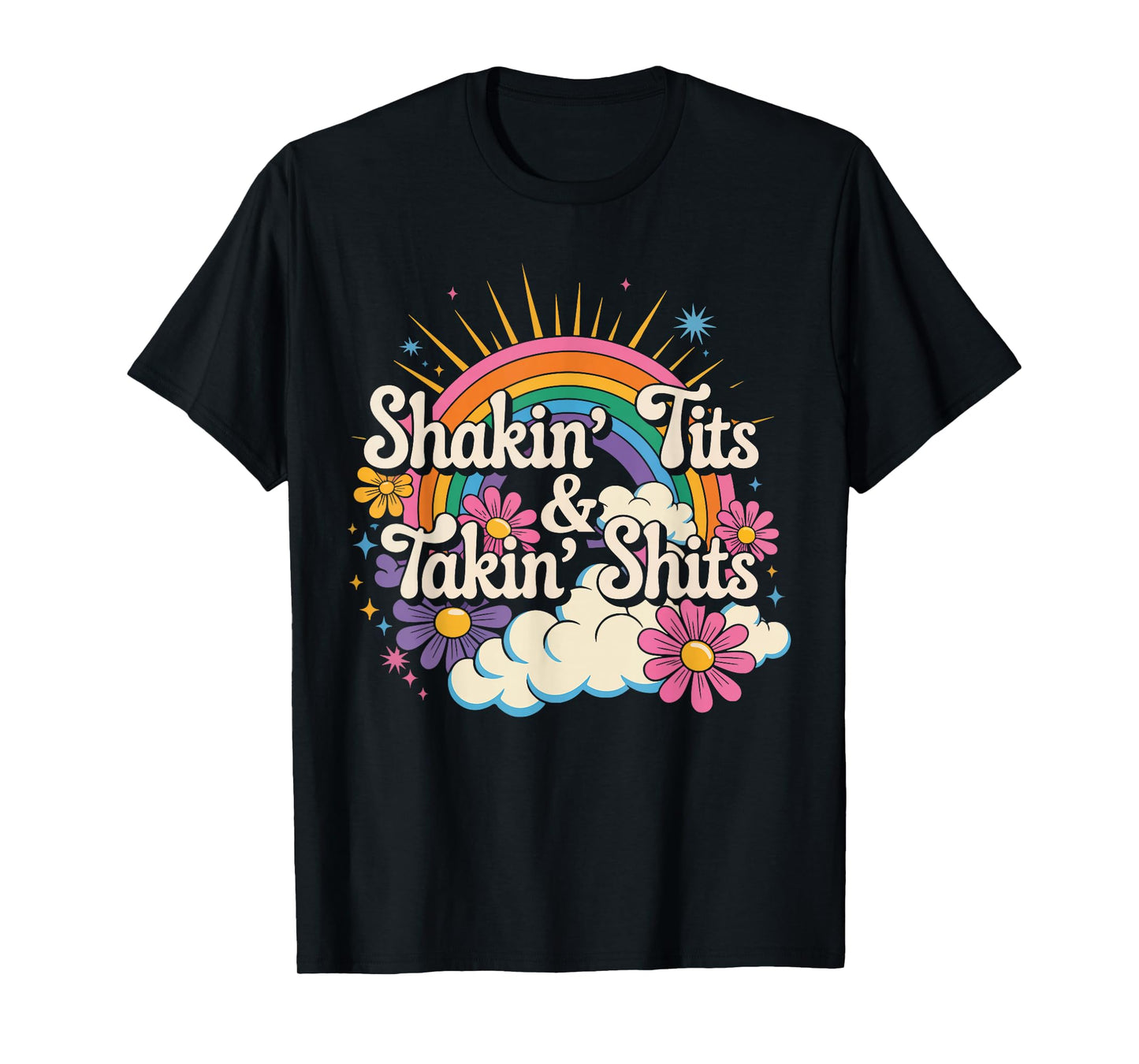 Shakin' Tits and Takin Shits Funny Inappropriate Adult Humor T-Shirt