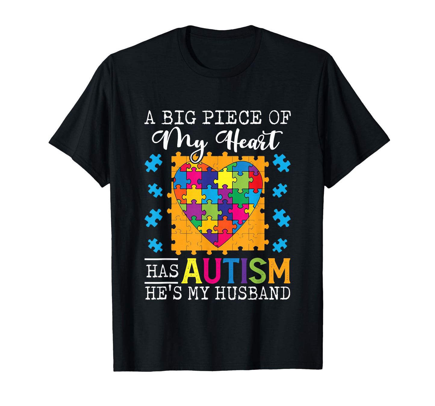 A Piece Of My Heart Has Autism My Husband T-Shirt