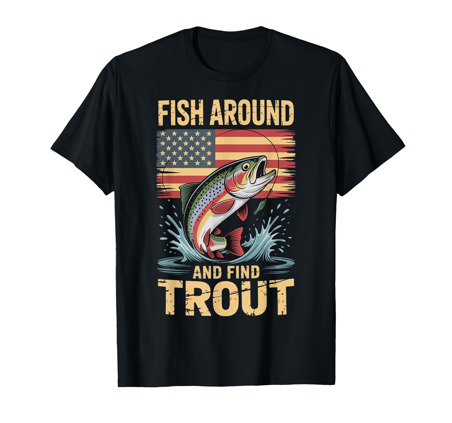 Fish Around and Find Trout T-Shirt