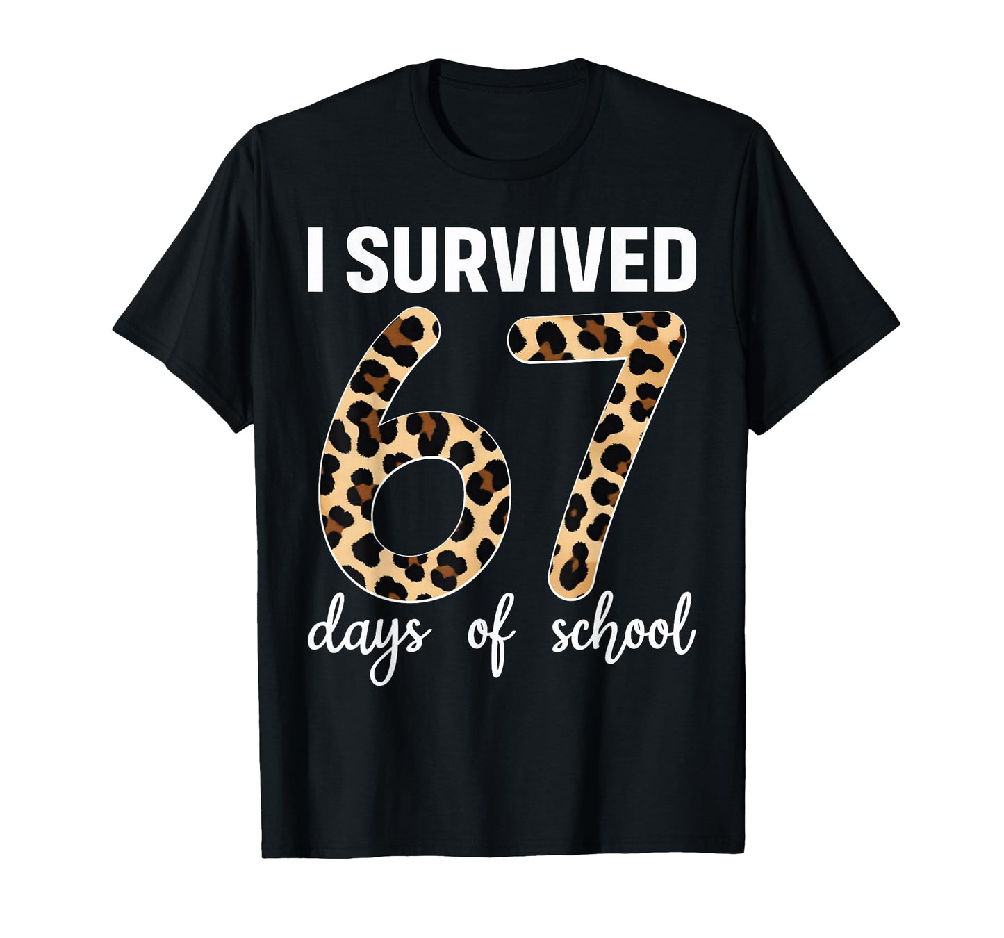 I Survived 67 Days of School Students Teachers Leopard Girls T-Shirt
