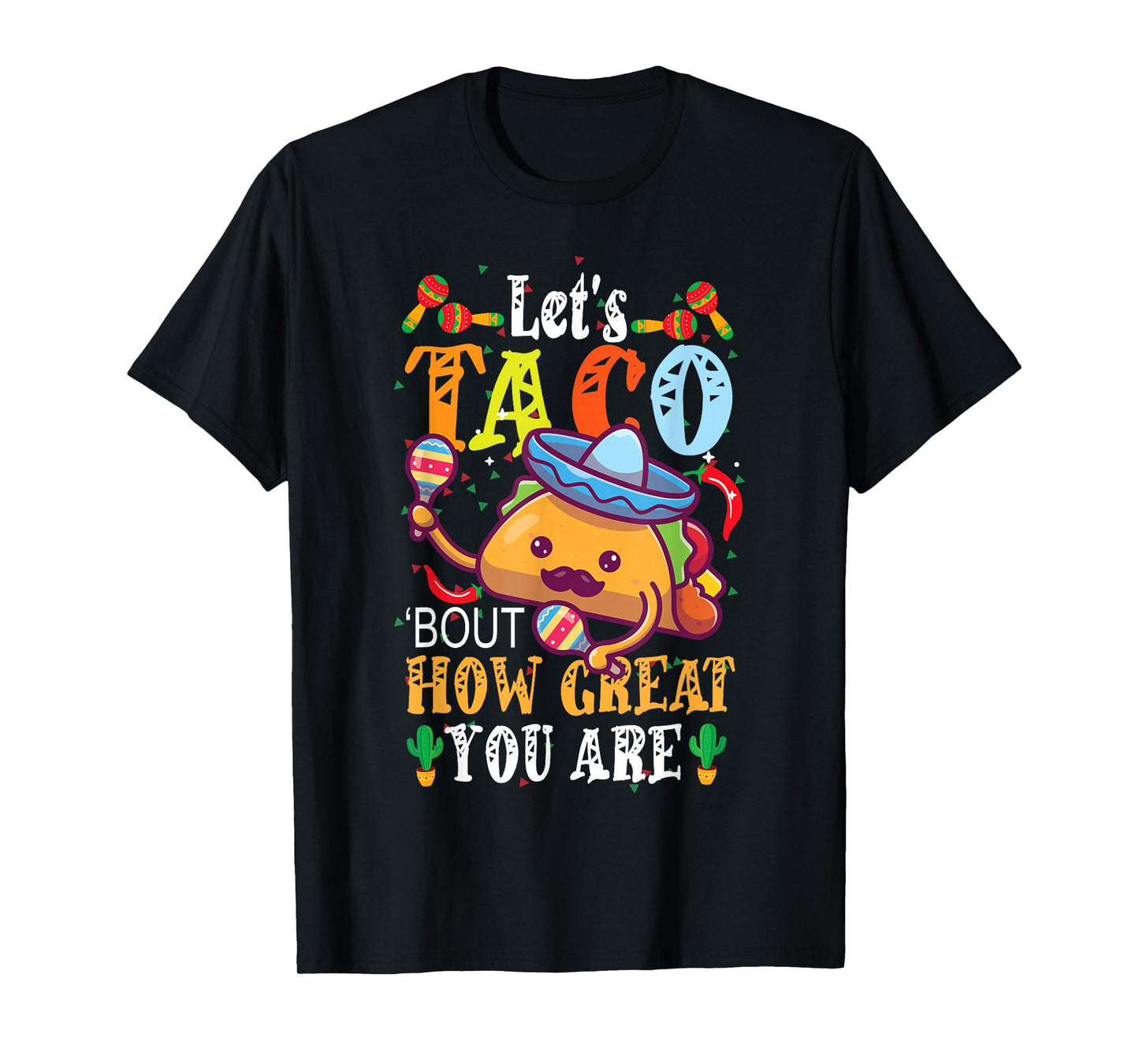 Let's Taco Bout How Great You Are Student Appreciation T-Shirt