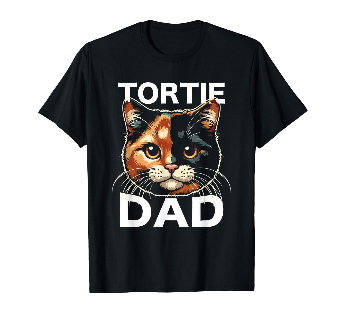 Tortie-Cat Dad Funny Cute Tortie-Cat Owner Tortie-Dad Men Women T-Shirt