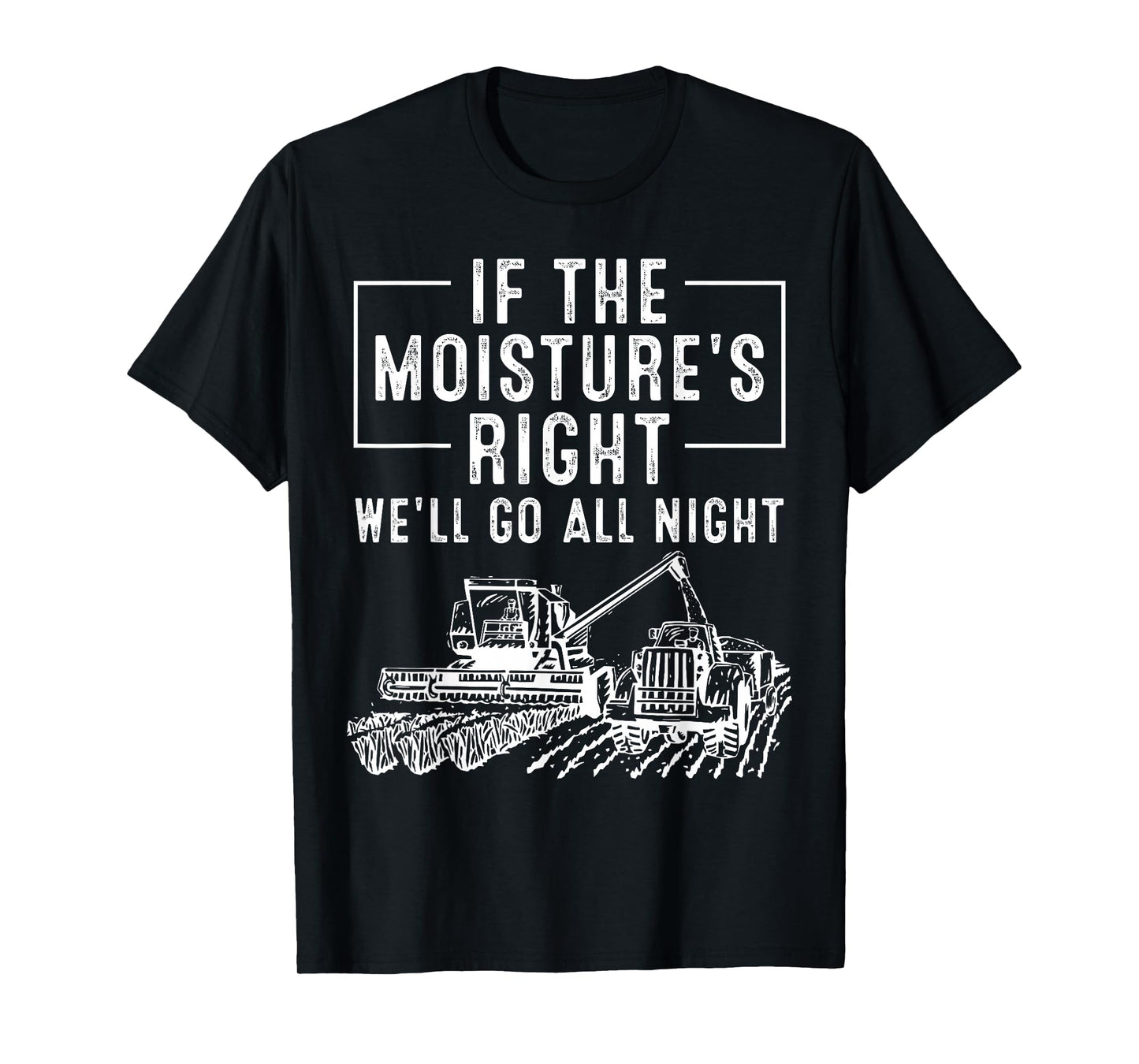 Cool If The Moisture's Right Farmer Gift Funny Farm Men T-Shirt