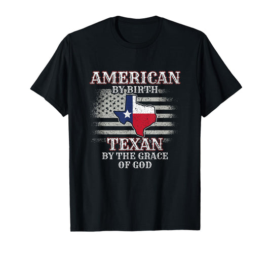 American By Birth Texan By The Grace Of God Texas Flag T-Shirt