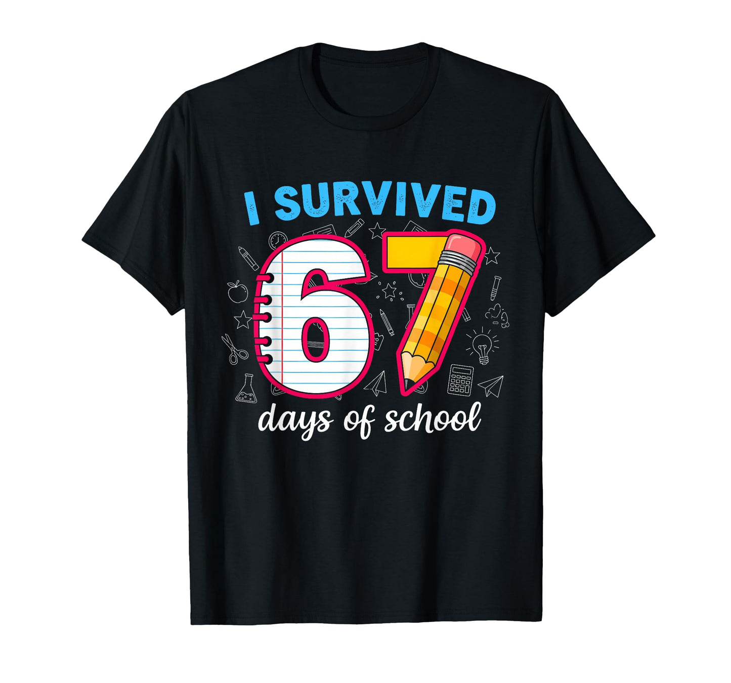 I Survived 67 Days of School Funny 67 Teachers Students Meme T-Shirt
