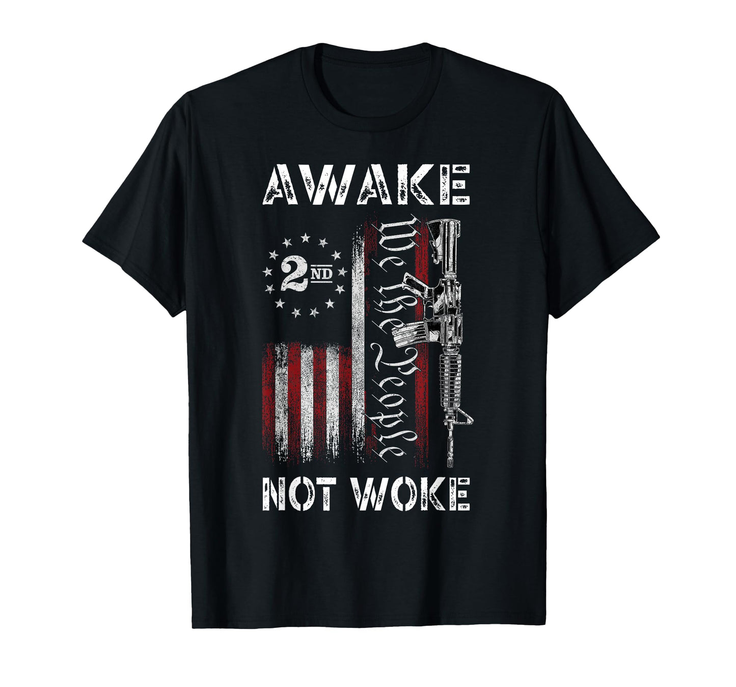 We The People Awake Not Woke AR-15 American Flag Patriotic Women Men T-Shirt