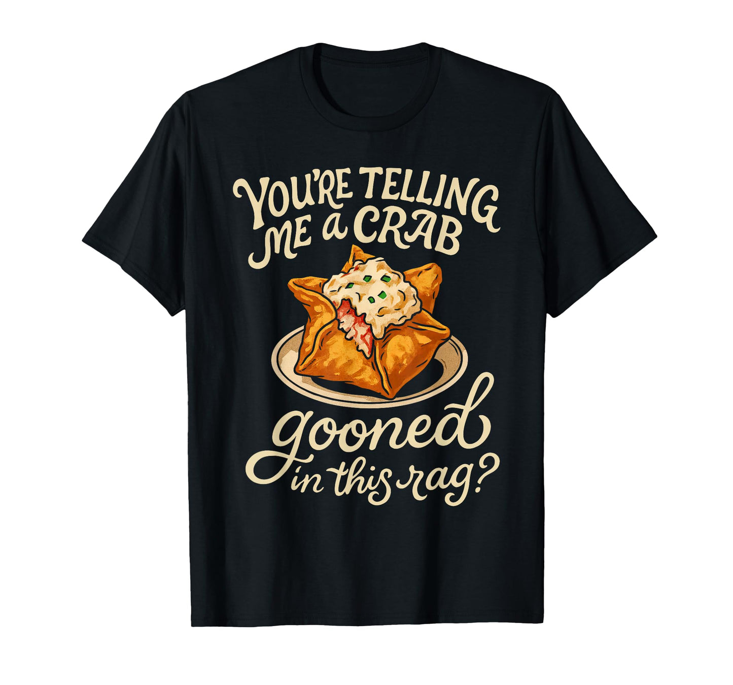 Crab Gooned Meme You're Telling Me A Crab Gooned in This Rag T-Shirt