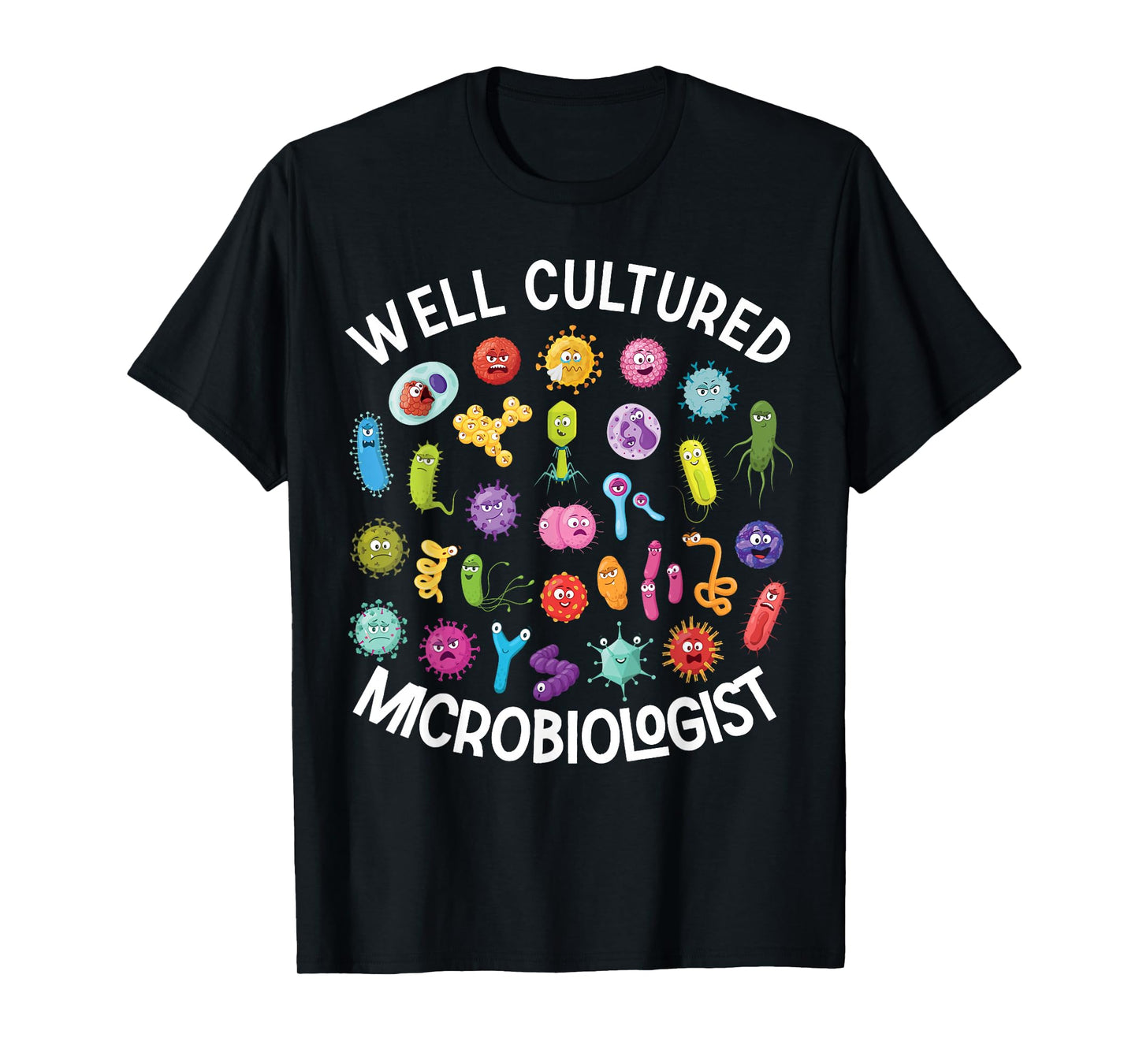 Well Cultured Microbiologist Funny Microbiology T-Shirt