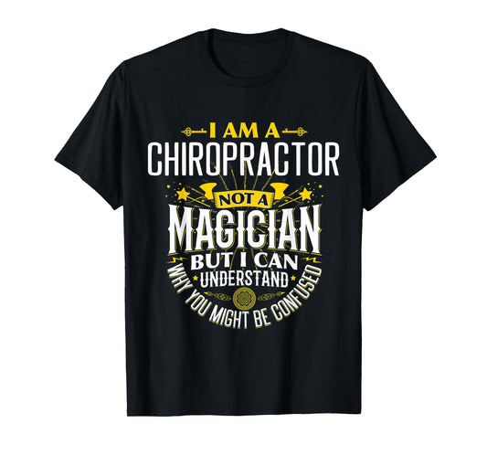 Chiropractor Idea Funny Not A Magician - Chiropractor T-Shirt