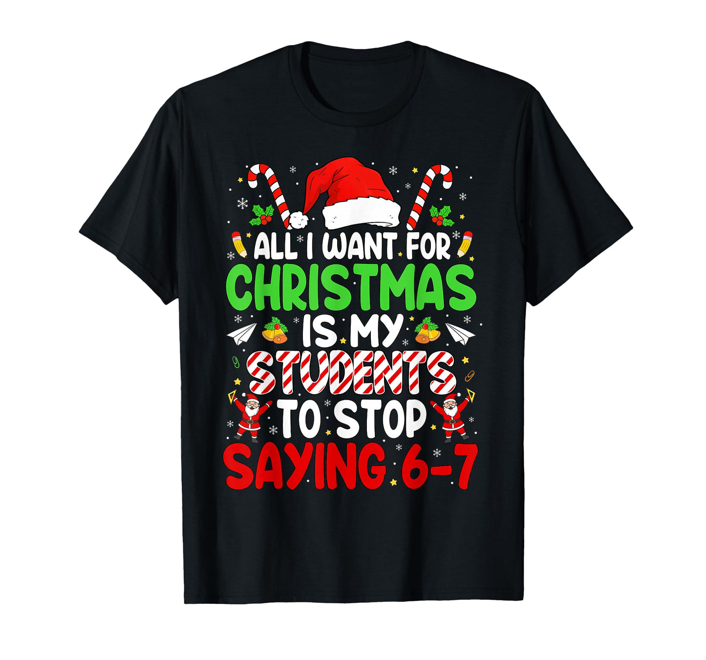 Students Saying 6-7 67 Six Seven Funny Teacher Christmas T-Shirt