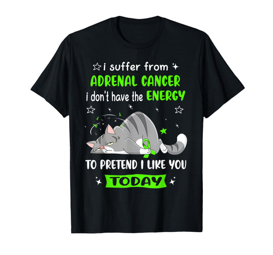 Adrenal Cancer Warrior I Suffer From Adrenal Cancer T-Shirt