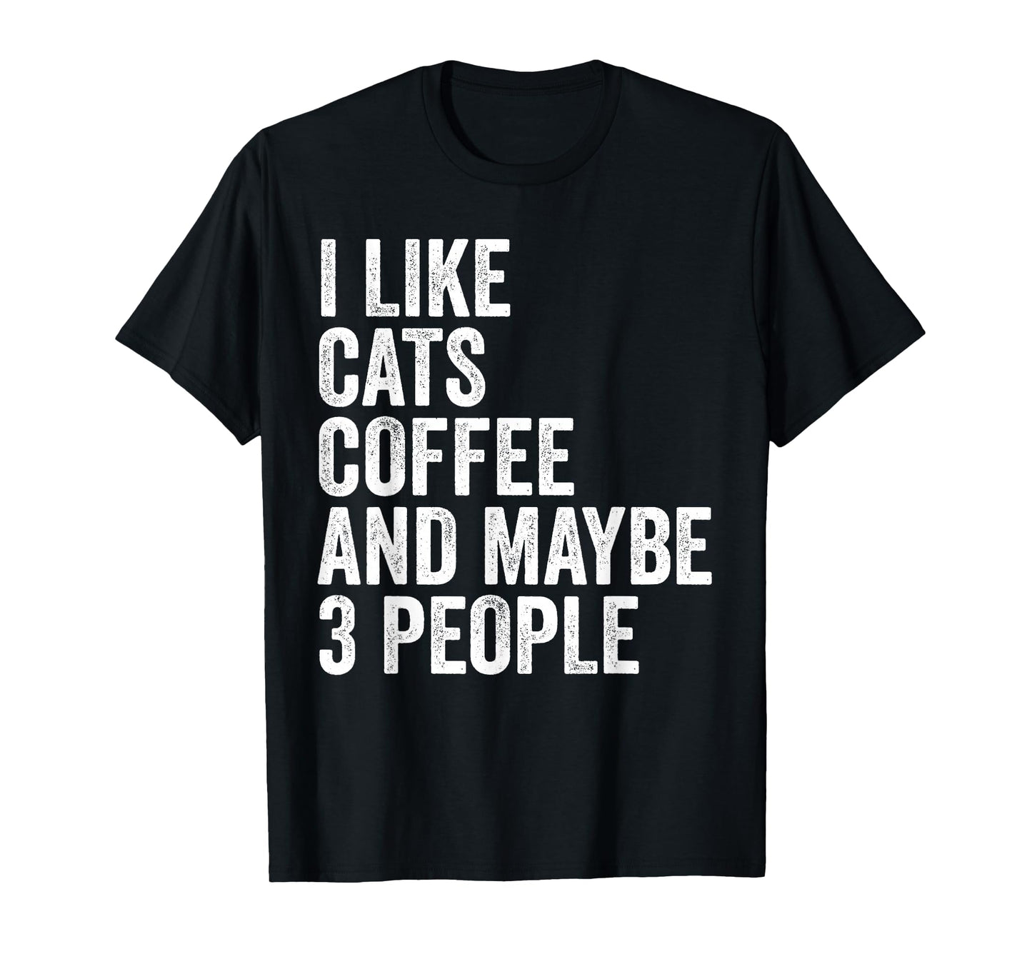 I Like Cats And Coffee And Maybe 3 People Funny Cat T-Shirt
