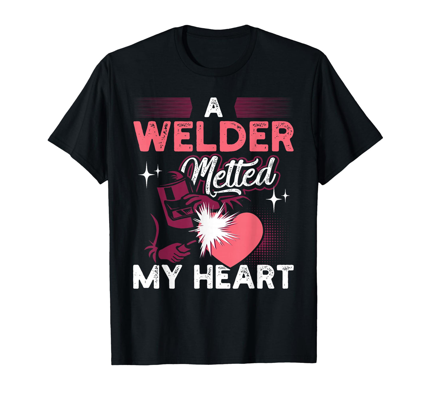 A Welder Melted My Heart Funny Gift for Wife Girlfriend T-Shirt