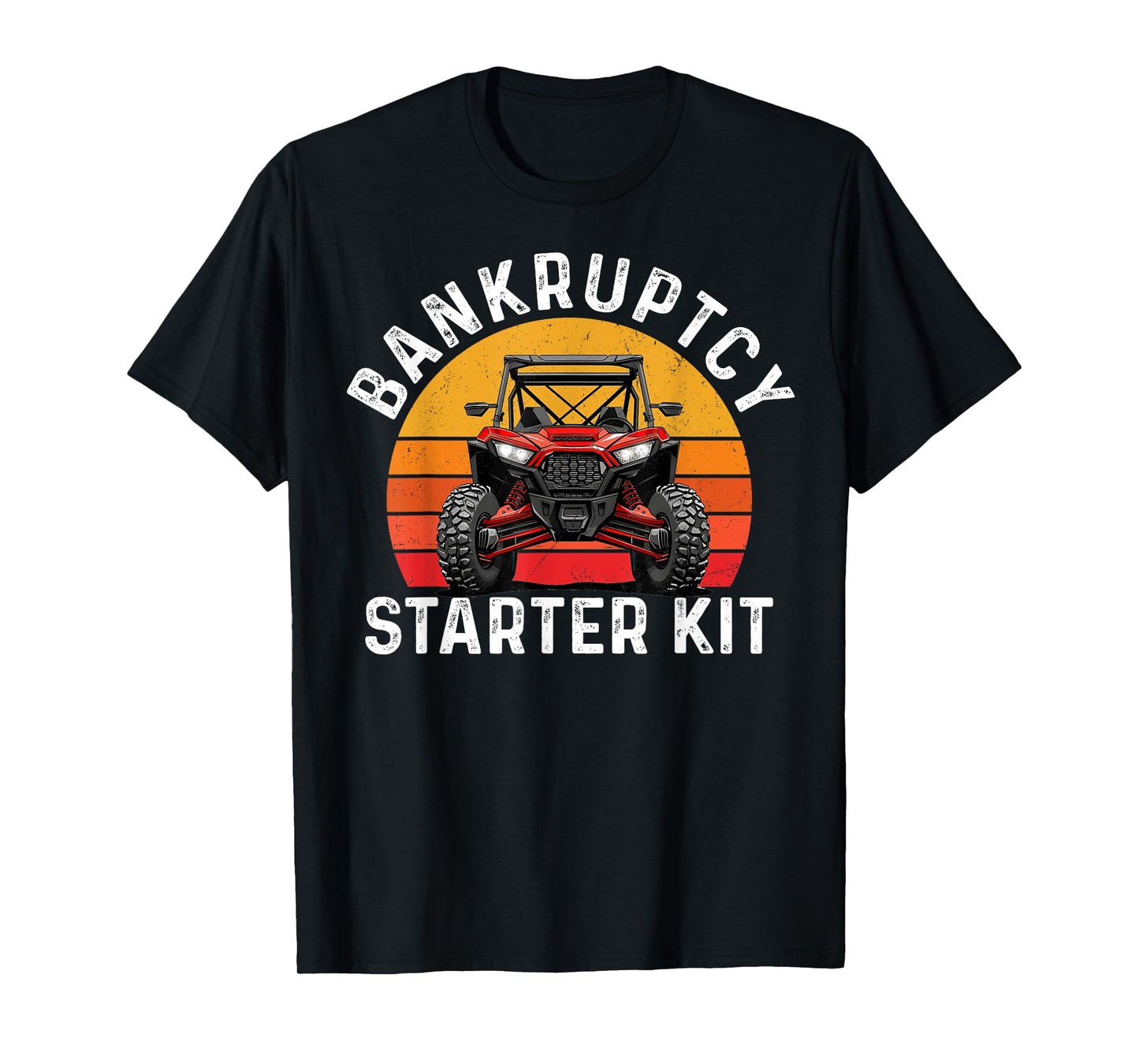 Bankruptcy Starter Kit UTV SXS ATV Funny Side By Side T-Shirt