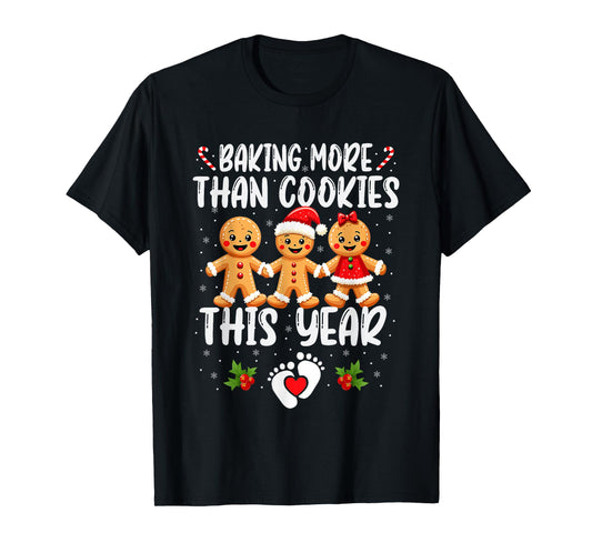 Baking More Than Cookies This Year Christmas Pregnancy T-Shirt