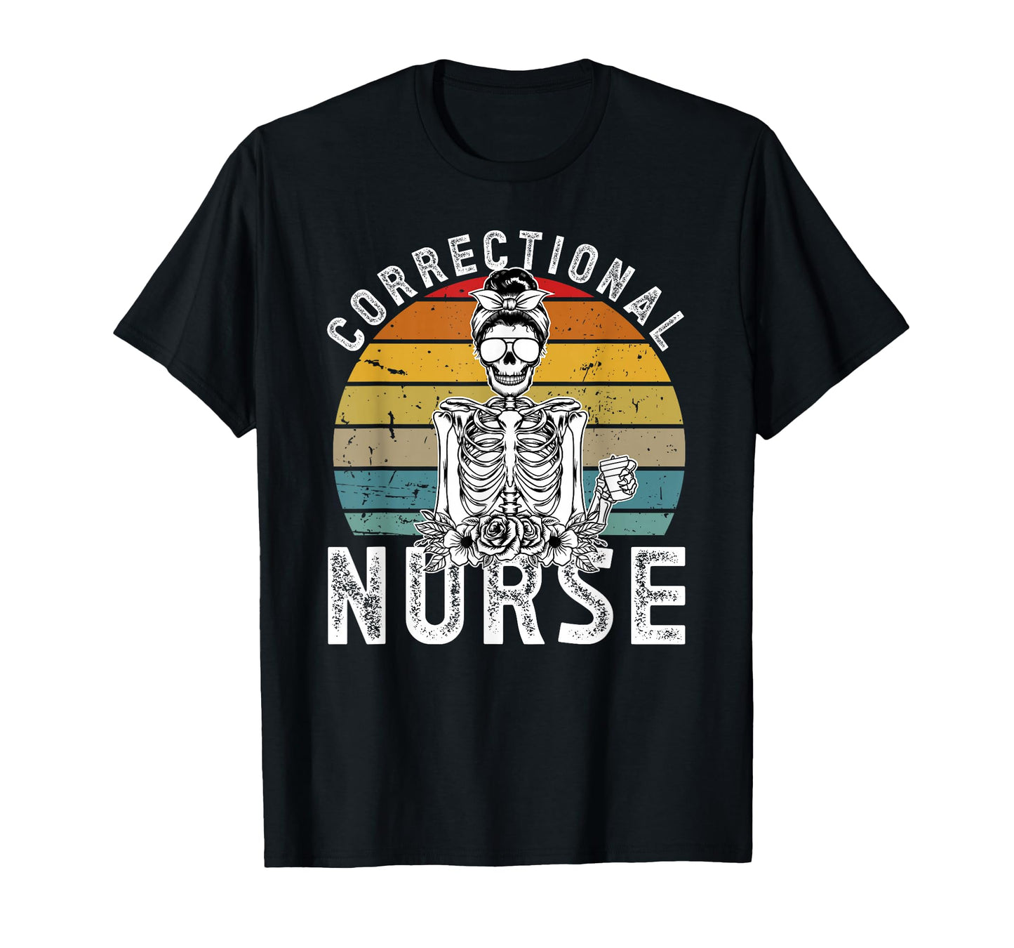 Correctional Nurse Corrections Nurse Correctional Nursing T-Shirt