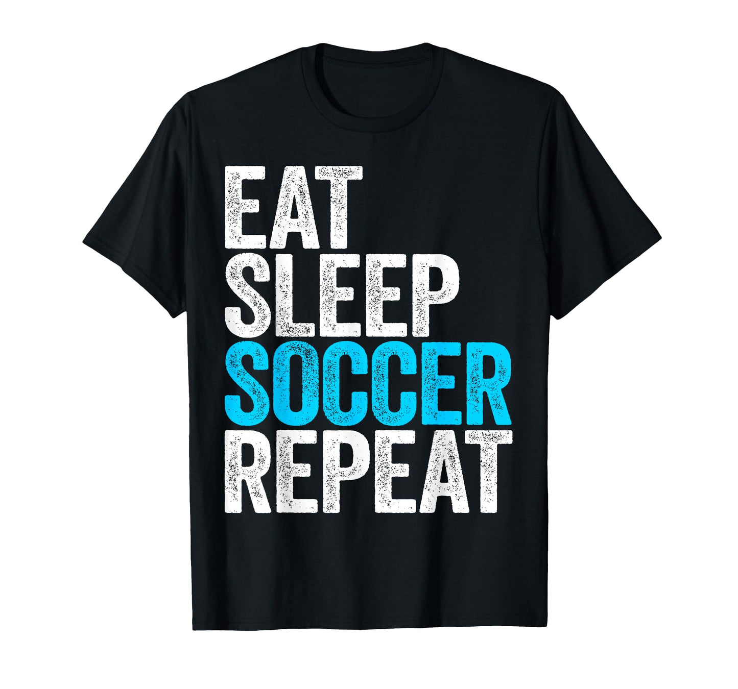 Eat Sleep Soccer Repeat Shirt Men Women Kids Lover Fan T-Shirt