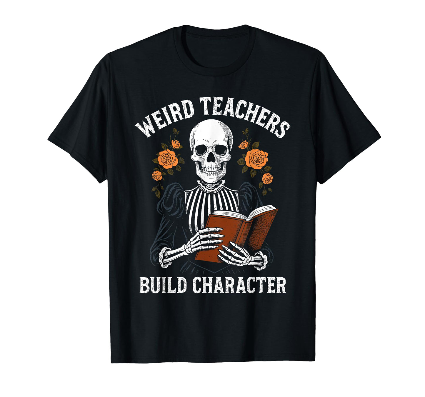 Skeleton Weird Teachers Build Character Funny Halloween T-Shirt