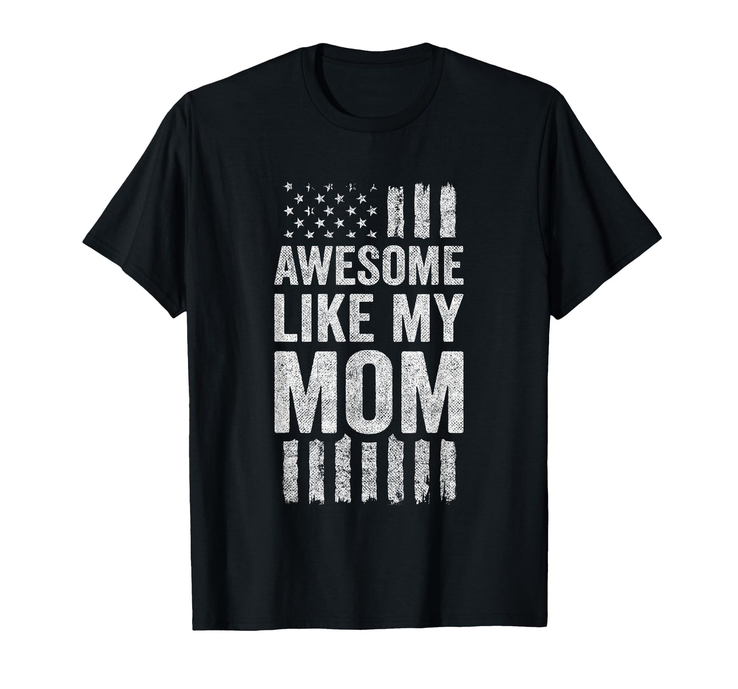 Awesome Like My Mom T-Shirt