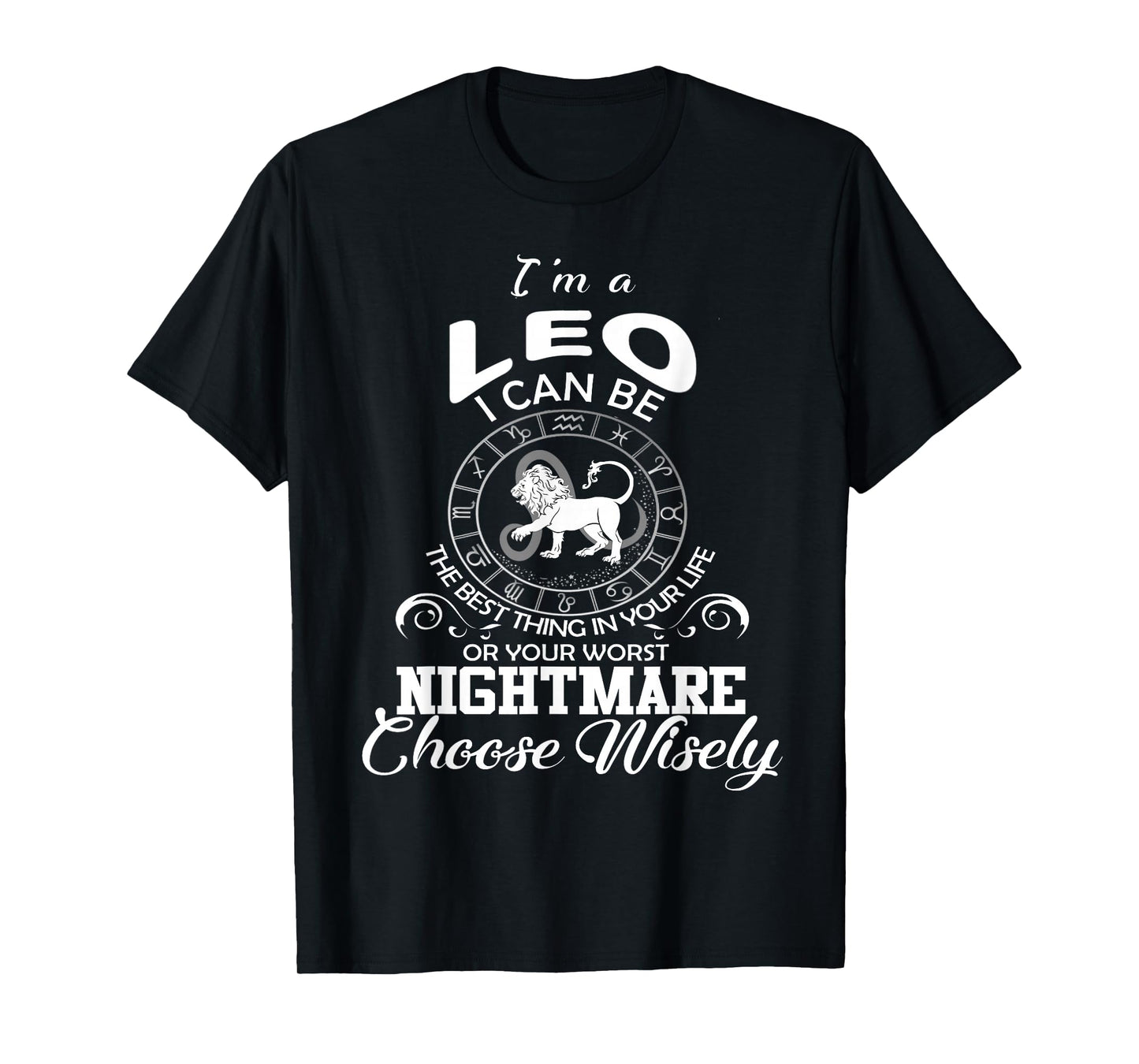 I'm A Leo Choose Wisely Funny Zodiac Astrology Lion Sign T-Shirt
