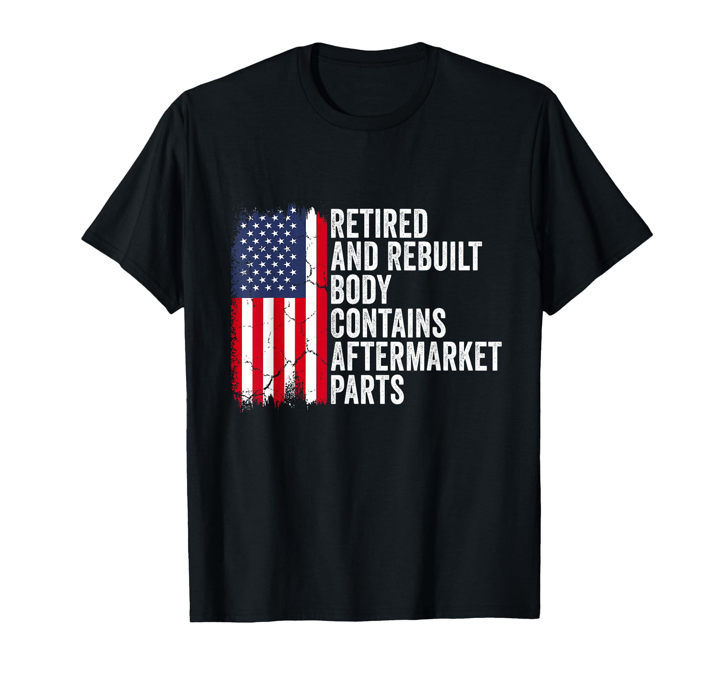 Retired and Rebuilt Body Contains Aftermarket Parts Retired T-Shirt