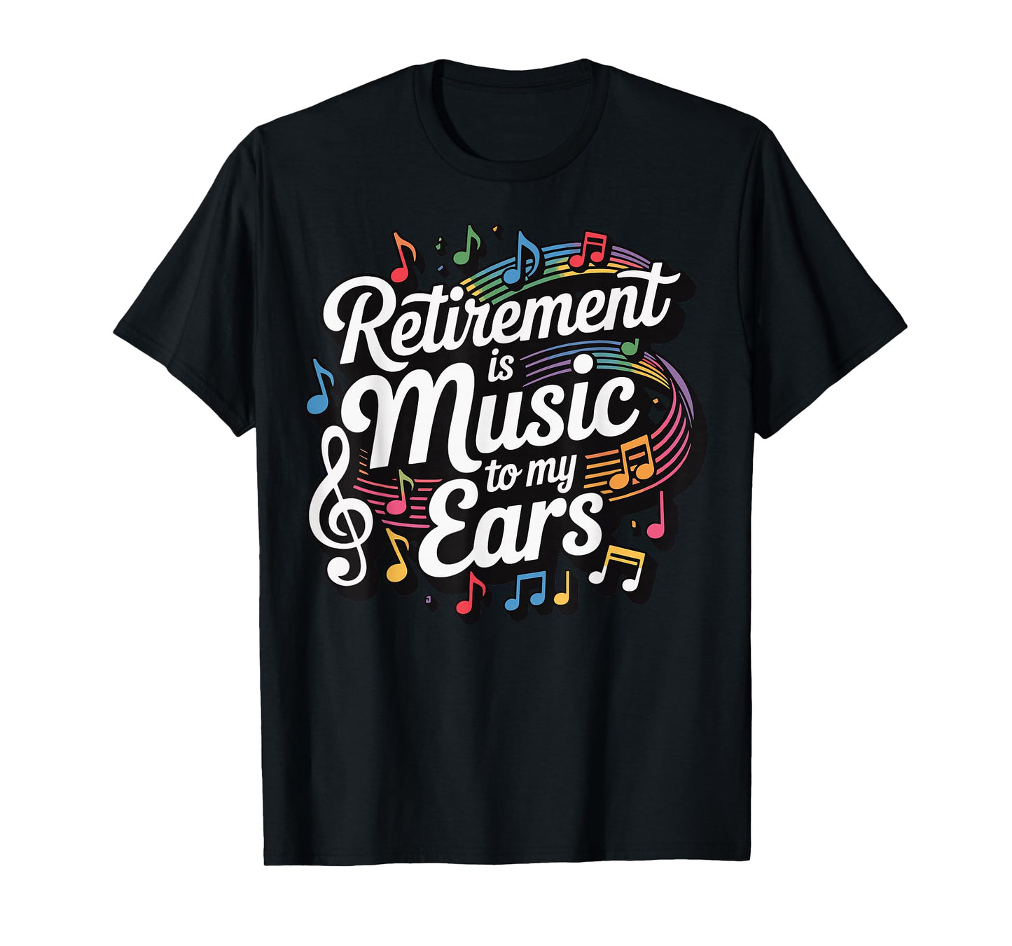 Retirement Is Music To My Ears T-Shirt