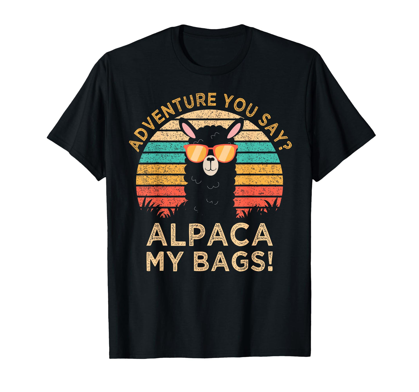 Adventure You Say? Alpaca My Bags Alpaca Wearing Sunglasses T-Shirt