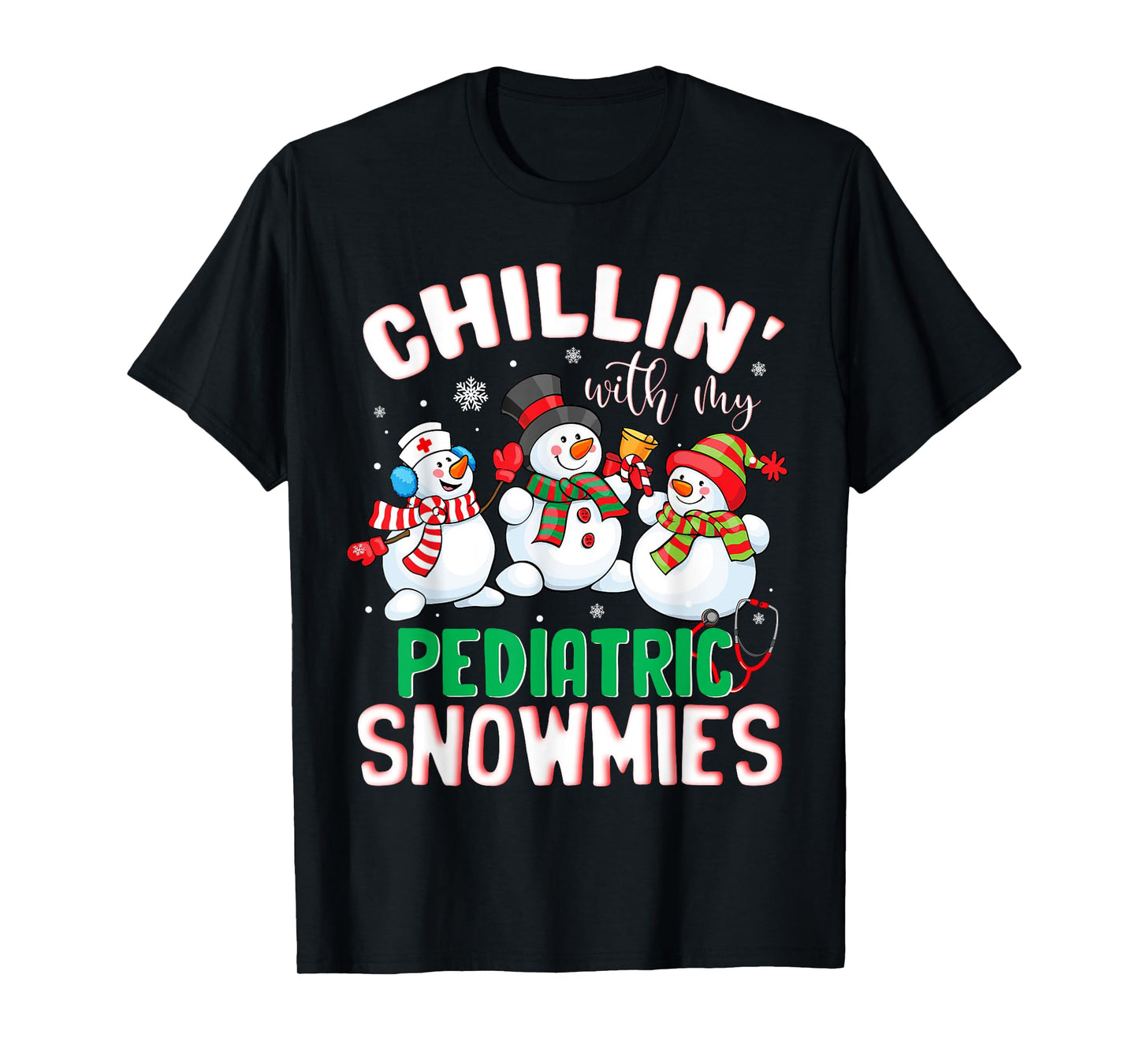 Chillin With My Pediatric Snowmies Nurse Christmas T-Shirt