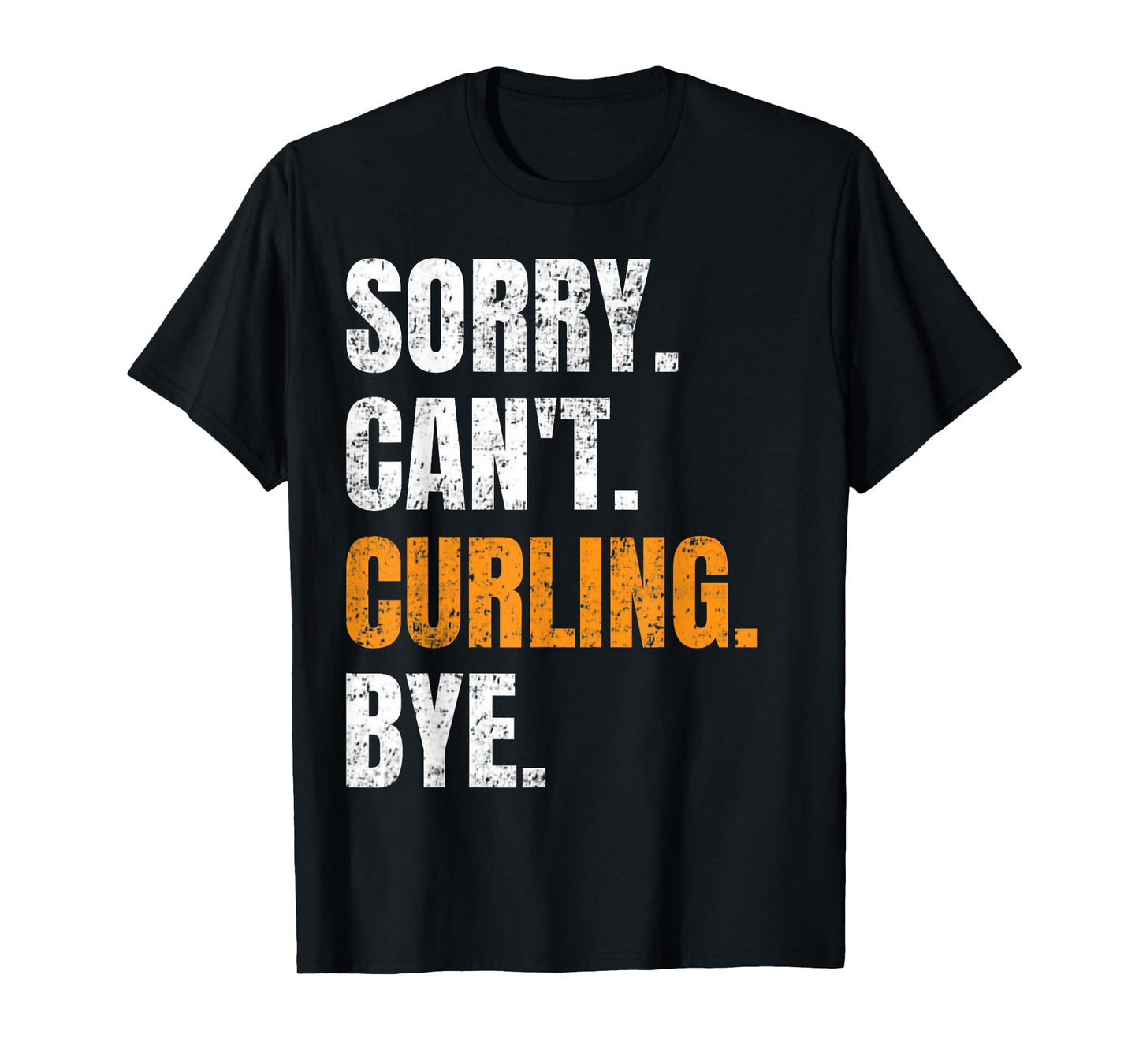 Sorry Can't Curling Bye Retro Curling Lovers Fan Curling T-Shirt
