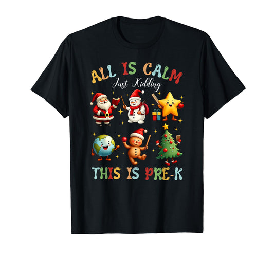 All is Calm Just Kidding This is Pre-K Preschool Teacher T-Shirt