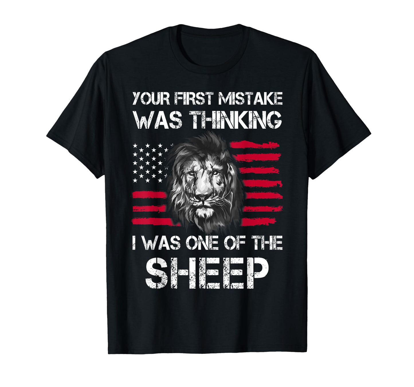 Your First Mistake Was Thinking I Was One Of The Sheep T-Shirt