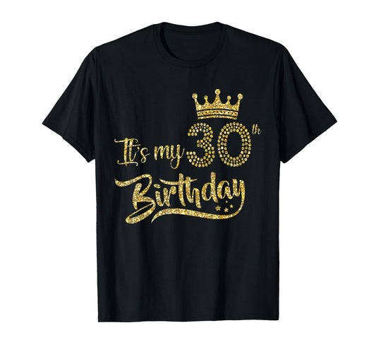 Womens It's My 30th birthday Crown 30 Yrs Old Birthday Queen T-Shirt