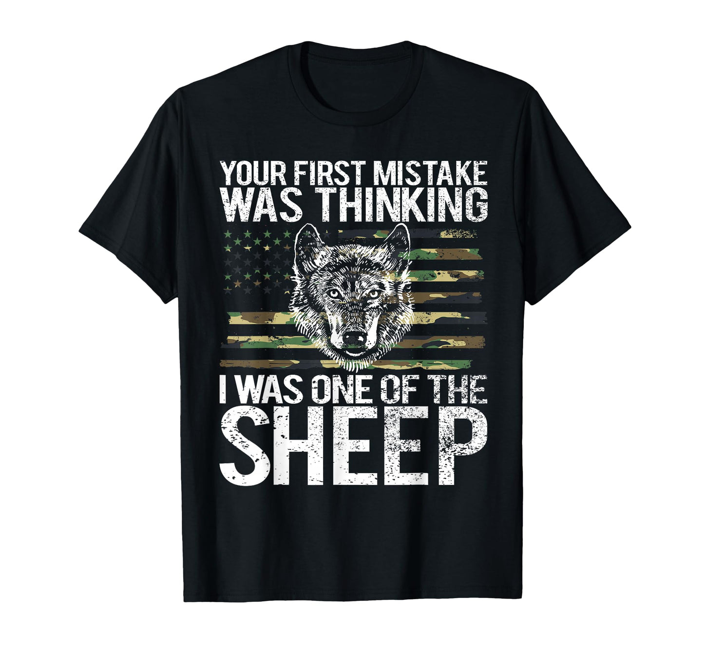 Your First Mistake was Thinking I was One of The Sheep T-Shirt