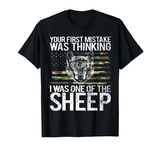Your First Mistake was Thinking I was One of The Sheep T-Shirt